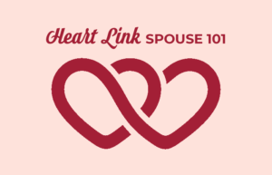 Heart Link Spouse 101 @ A&FRC